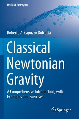 Classical Newtonian Gravity: A Comprehensive Introduction, with Examples and Exercises - Capuzzo Dolcetta, Roberto A.