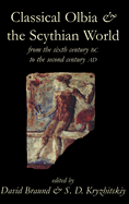 Classical Olbia and the Scythian World, from the Sixth Century BC to the Second Century AD
