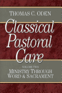 Classical Pastoral Care: Ministry through Word and Sacrament