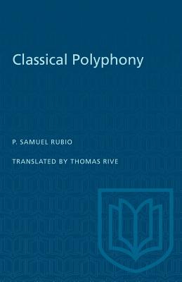 Classical Polyphony - Rubio, P Samuel, and Rive, Thomas (Translated by)