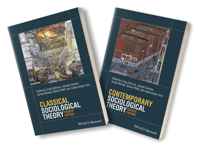 Classical Sociological Theory, 4e & Contemporary Sociological Theory, 4e Set - Calhoun, Craig (Editor), and Gerteis, Joseph (Editor), and Moody, James (Editor)
