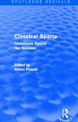 Classical Sparta (Routledge Revivals): Techniques Behind Her Success - Powell, Anton
