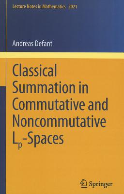 Classical Summation in Commutative and Noncommutative Lp-Spaces - Defant, Andreas