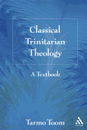 Classical Trinitarian Theology: A Textbook