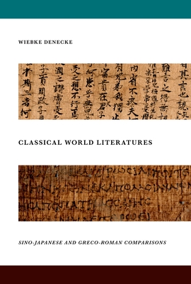 Classical World Literatures - Denecke, Wiebke