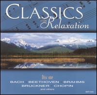 Classics for Relaxation, Disc 1 - Alexander Pervomaysky (violin); Ernst Riedlinger (organ); Hans Kalafusz (violin); Klaus von Wildemann (piano);...