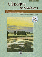 Classics for Solo Singers: 12 Masterwork Solos for Recitals, Concerts, and Contests (Medium Low Voice), Book & CD