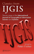 Classics from IJGIS: Twenty Years of the International Journal of Geographical Information Science and Systems