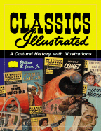 Classics Illustrated: A Cultural History - Jones, William B, Jr.