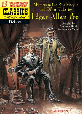 Classics Illustrated Deluxe #10: The Murders in the Rue Morgue, and Other Tales - Poe, Edgar Allan, and Morvan, Jean-David