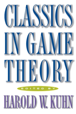Classics in Game Theory - Kuhn, Harold William (Editor)