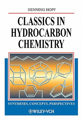 Classics in Hydrocarbon Chemistry: Syntheses, Concepts, Perspectives - Hopf, Henning