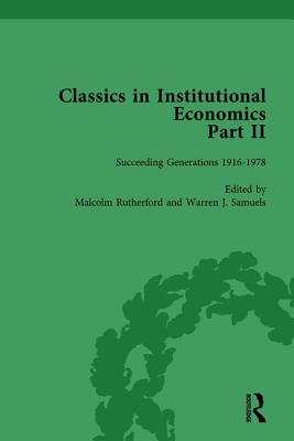 Classics in Institutional Economics, Part II, Volume 9: Succeeding Generations - Samuels, Warren J, and Rutherford, Malcolm