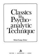 Classics in Psychoanalytic Technique - Langs, Robert J (Editor)