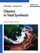 Classics in Total Synthesis: Targets, Strategies, Methods