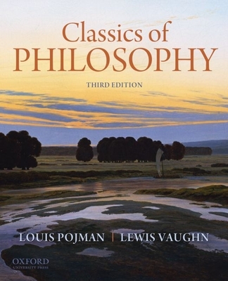 Classics of Philosophy - Pojman, Louis P, Dr., and Vaughn, Lewis