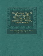 Classification. Class M, Music: Class ML, Literature of Music; Class MT, Musical Instruction - Primary Source Edition