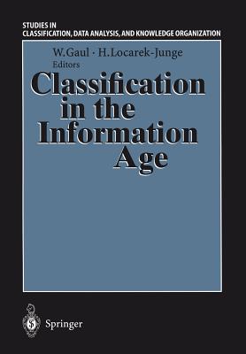 Classification in the Information Age: Proceedings of the 22nd Annual Gfkl Conference, Dresden, March 4-6, 1998 - Gaul, Wolfgang A (Editor), and Locarek-Junge, Hermann (Editor)