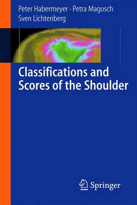 Classifications and Scores of the Shoulder - Habermeyer, Peter, and Magosch, Petra, and Lichtenberg, Sven