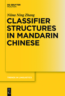 Classifier Structures in Mandarin Chinese - Zhang, Niina Ning