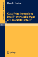 Classifying Immersions Into R4 Over Stable Maps of 3-Manifolds Into R2 - Levine, Harold