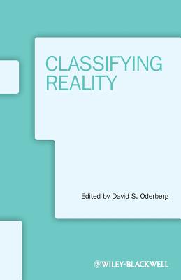 Classifying Reality - Oderberg, David S. (Editor)