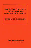 Classifying Spaces for Surgery and Corbordism of Manifolds