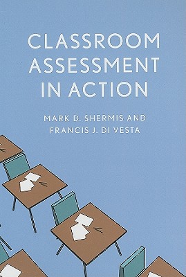 Classroom Assessment in Action - Shermis, Mark D, and Divesta, Francis J