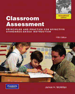 Classroom Assessment: Principles and Practice for Effective Standards-Based Instruction: International Edition - McMillan, James H.
