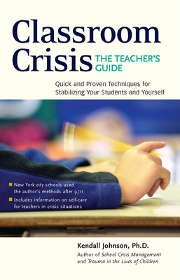 Classroom Crisis - Johnson, Kendall, and Robbins, Marjorie (Foreword by)