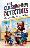 Classroom Detective: The Case of the Missing Lunchbox (Book1)