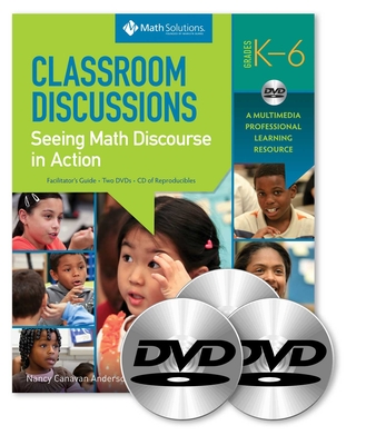 Classroom Discussions in Math: A Facilitator's Guide to Support Professional Learning of Discourse and the Common Core, Grades K-6 - Anderson, Nancy Canavan, and Chapin, Suzanne H, and O'Connor, Catherine