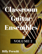 Classroom Guitar Ensembles: Volume 2