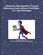 Classroom Management Through Behavioral Interventions That Work: Tier Two Strategies