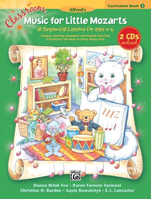Classroom Music for Little Mozarts -- Curriculum Book & CD, Bk 3: 10 Sequential Lessons for Ages 4-6, Comb Bound Book & 2 CDs - Fox, Donna Brink, and Surmani, Karen Farnum, and Barden, Christine H