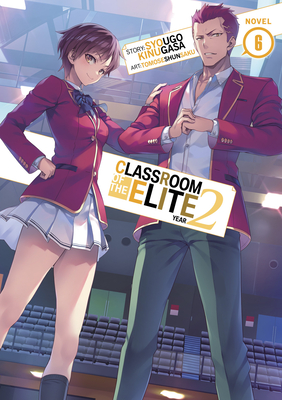 Classroom of the Elite: Year 2 (Light Novel) Vol. 6 - Kinugasa, Syougo