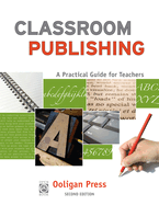 Classroom Publishing: A Practical Guide for Teachers