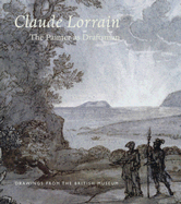 Claude Lorrain--The Painter as Draftsman: Drawings from the British Museum
