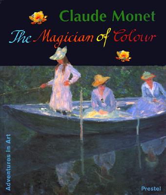 Claude Monet: The Magician of Colour - Koja, Stephan