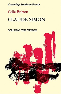 Claude Simon: Writing the Visible - Britton, Celia