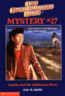 Claudia and the Lighthouse Ghost Mystery (the Baby-Sitters Club Mysteries #27): Claudia and the Lighthouse Ghost - Martin, Ann M, Ba, Ma