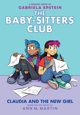 Claudia and the New Girl: A Graphic Novel (the Baby-Sitters Club #9): Volume 9 - Martin, Ann M