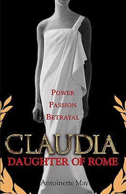 Claudia: Daughter of Rome - May, Antoinette