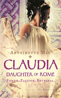 Claudia: Daughter of Rome - May, Antoinette