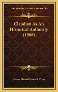 Claudian as an Historical Authority (1908)