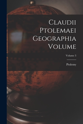 Claudii Ptolemaei geographia Volume; Volume 3 - Cent, Ptolemy 2nd