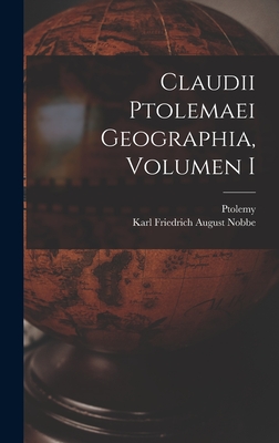 Claudii Ptolemaei Geographia, Volumen I - Nobbe, Karl Friedrich August, and Ptolemy