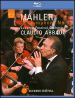 Claudio Abbado/Lucerne Festival Orchestra: Mahler - Symphony No. 5 - Michael Beyer