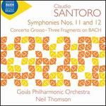 Claudio Santoro: Symphonies Nos. 11 and 12; Concerto Grosso; Three Fragments on BACH