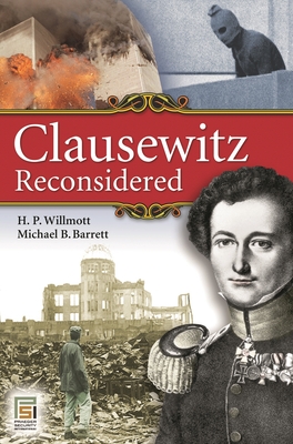 Clausewitz Reconsidered - Willmott, H, and Barrett, Michael